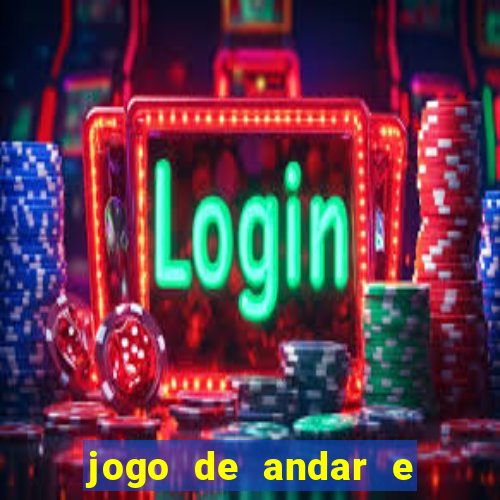 jogo de andar e ganhar dinheiro